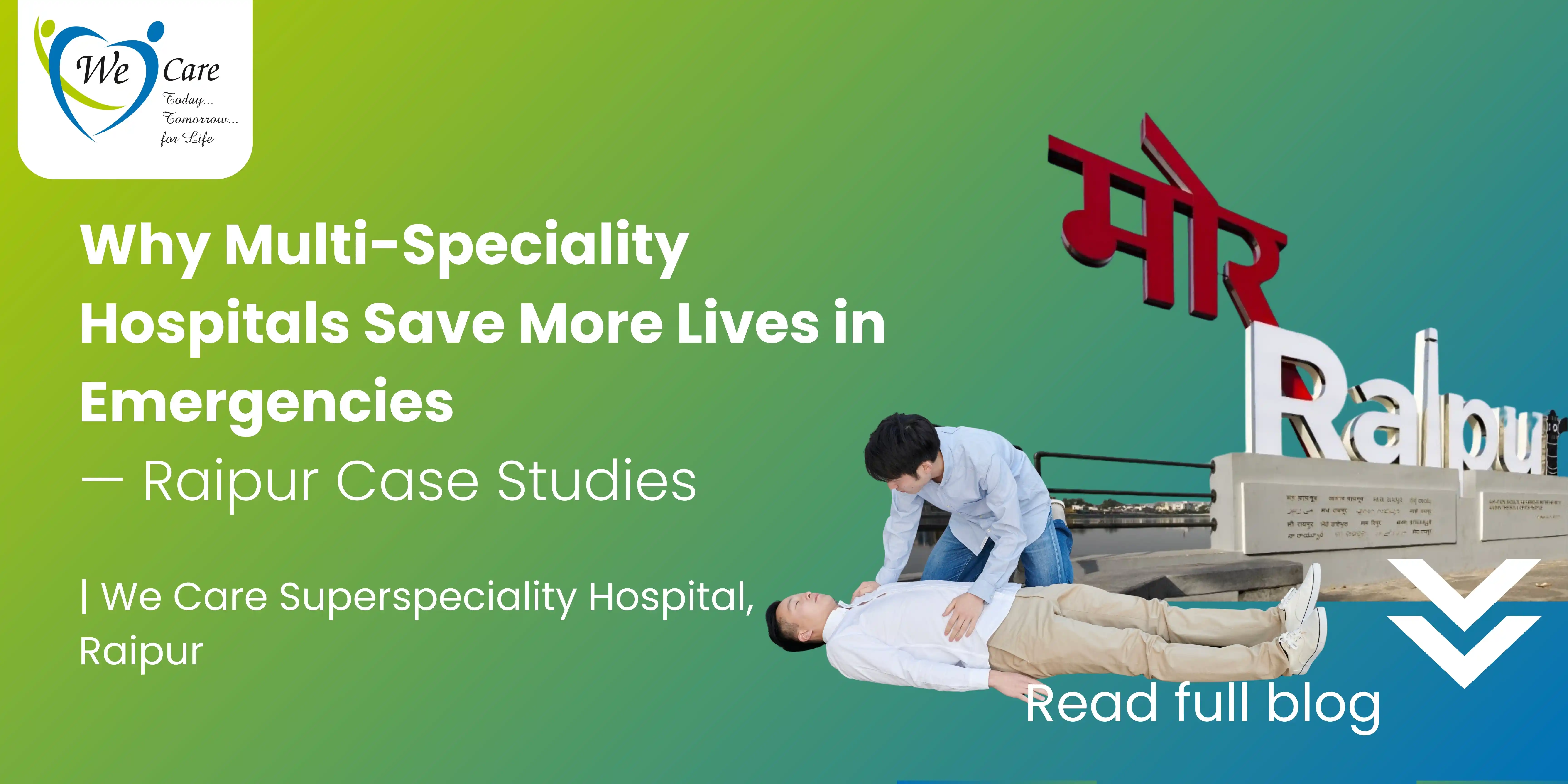 Why Multi-Speciality Hospitals Save More Lives in Emergencies — Raipur Case Studies